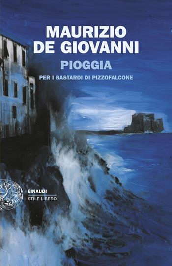 Pioggia per i Bastardi di Pizzofalcone - Maurizio de Giovanni - Libro Einaudi 2025, Einaudi. Stile libero | Libraccio.it