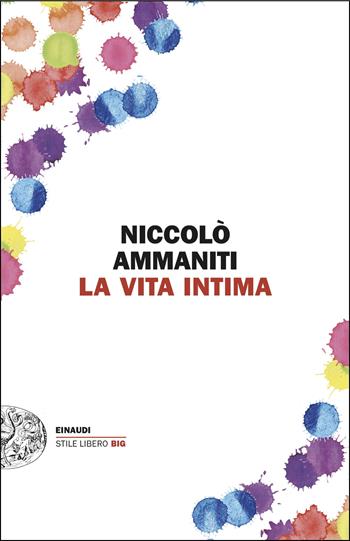 La vita intima - Niccolò Ammaniti - Libro Einaudi 2025, Einaudi. Stile libero big | Libraccio.it