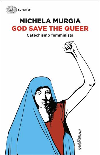 God Save the Queer. Catechismo femminista - Michela Murgia - Libro Einaudi 2025, Super ET | Libraccio.it