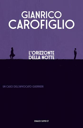 L'orizzonte della notte - Gianrico Carofiglio - Libro Einaudi 2026, Super ET | Libraccio.it
