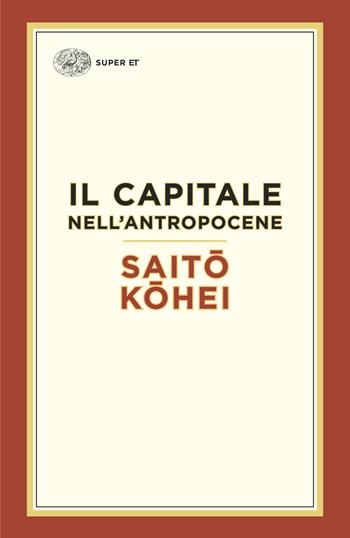 Il capitale nell’Antropocene - Kohei Saito - Libro Einaudi 2025, Super ET | Libraccio.it