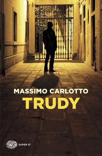 Trudy - Massimo Carlotto - Libro Einaudi 2025, Super ET | Libraccio.it