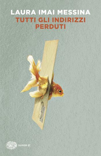 Tutti gli indirizzi perduti - Laura Imai Messina - Libro Einaudi 2025, Super ET | Libraccio.it
