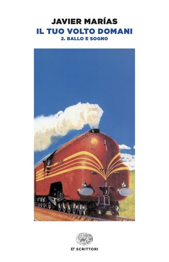 Il tuo volto domani. Vol. 2: Ballo e sogno - Javier Marías - Libro Einaudi 2024, Einaudi tascabili. Scrittori | Libraccio.it
