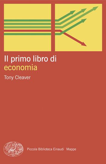Il primo libro di economia - Tony Cleaver - Libro Einaudi 2024, Piccola biblioteca Einaudi. Mappe | Libraccio.it