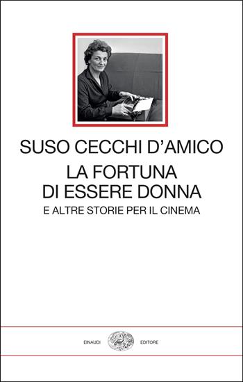 La fortuna di essere donna. E altre storie per il cinema - Suso Cecchi D'Amico - Libro Einaudi 2025, I millenni | Libraccio.it