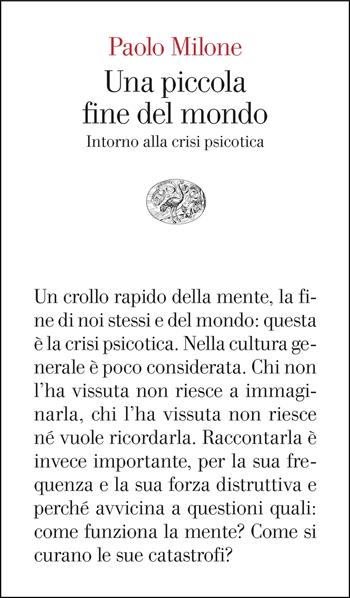 Una piccola fine del mondo. Intorno alla crisi psicotica - Paolo Milone - Libro Einaudi 2025, Vele | Libraccio.it
