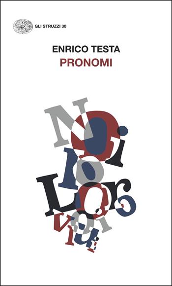 Pronomi - Enrico Testa - Libro Einaudi 2025, Gli struzzi. Nuova serie | Libraccio.it