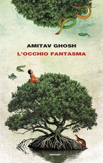 L'occhio fantasma - Amitav Ghosh - Libro Einaudi 2026, Supercoralli | Libraccio.it