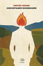 Circostanze incendiarie. Cronaca del mondo che viene