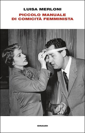 Piccolo manuale di comicità femminista - Luisa Merloni - Libro Einaudi 2026, Frontiere Einaudi | Libraccio.it