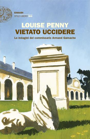 Vietato uccidere. Le indagini del commissario Armand Gamache - Louise Penny - Libro Einaudi 2025, Einaudi. Stile libero big | Libraccio.it