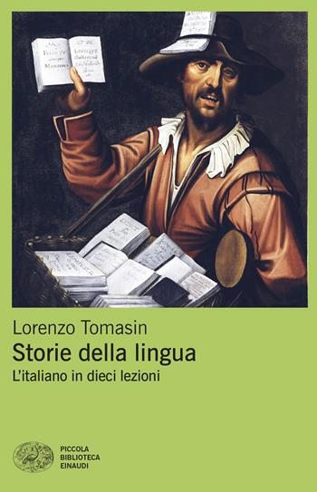 Storie della lingua. L'italiano in dieci lezioni - Lorenzo Tomasin, Lorenzo Tomasin - Libro Einaudi 2026, Piccola biblioteca Einaudi. Mappe | Libraccio.it