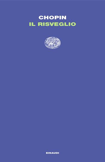 Il risveglio. Un’anima solitaria - Kate Chopin - Libro Einaudi 2025, Letture Einaudi | Libraccio.it
