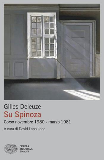 Su Spinoza. Corso novembre 1980 - marzo 1981 - Gilles Deleuze - Libro Einaudi 2025, Piccola biblioteca Einaudi. Big | Libraccio.it