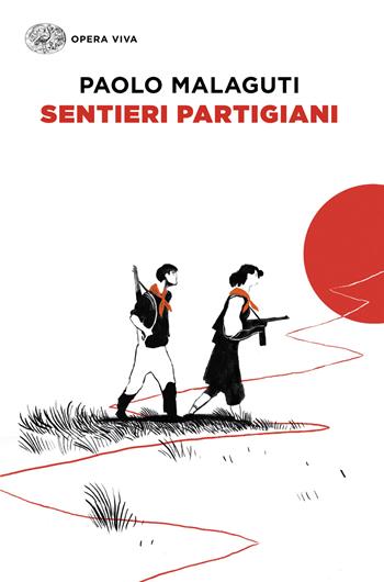 Sentieri partigiani - Paolo Malaguti - Libro Einaudi 2026, Opera viva | Libraccio.it