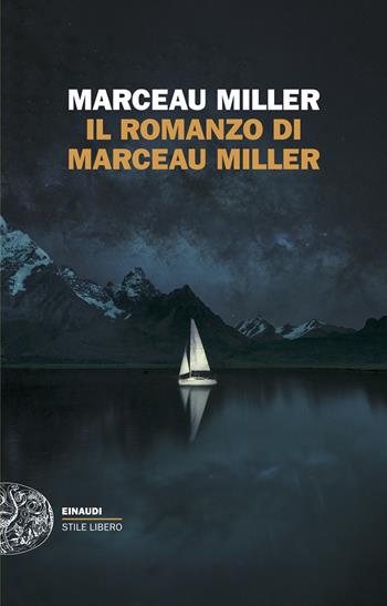 Il romanzo di Marceau Miller - Marceau Miller - Libro Einaudi 2025, Einaudi. Stile libero | Libraccio.it