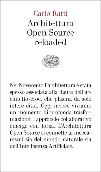 Architettura open source reloaded - Carlo Ratti, Matthew Claudel - Libro Einaudi 2025, Vele | Libraccio.it