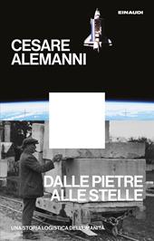 Dalle pietre alle stelle. Una storia logistica dell'umanità