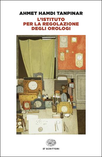 L'istituto per la regolazione degli orologi - Ahmet Hamdi Tanpinar - Libro Einaudi 2025, Einaudi tascabili. Scrittori | Libraccio.it
