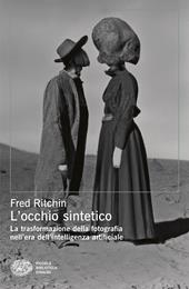 L'occhio sintetico. La trasformazione della fotografia nell’era dell’intelligenza artificiale