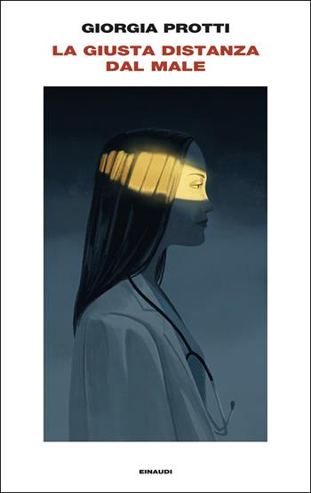 La giusta distanza dal male - Giorgia Protti - Libro Einaudi 2025, Supercoralli | Libraccio.it