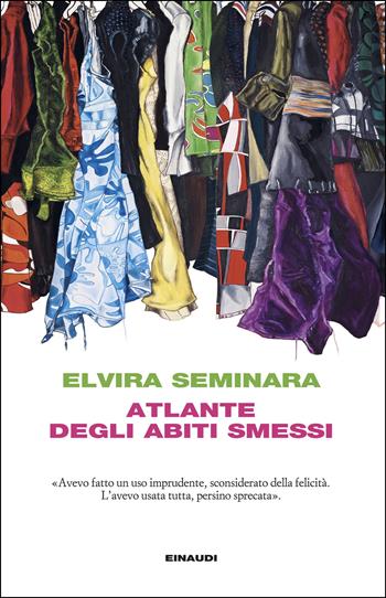 Atlante degli abiti smessi - Elvira Seminara - Libro Einaudi 2025, I coralli | Libraccio.it
