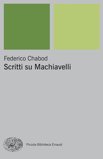 Scritti su Machiavelli - Federico Chabod - Libro Einaudi 2025, Piccola biblioteca Einaudi | Libraccio.it