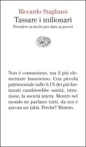 Tassare i milionari. Prendere ai ricchi per dare ai poveri