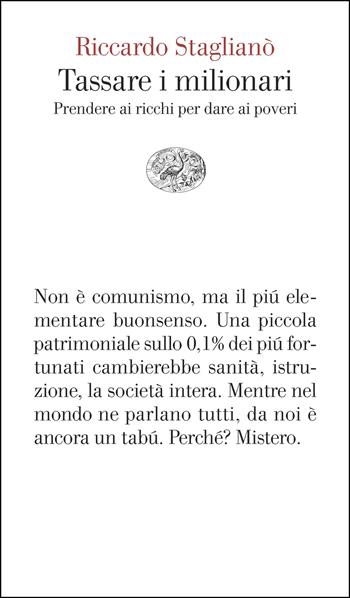 Tassare i milionari. Prendere ai ricchi per dare ai poveri - Riccardo Staglianò - Libro Einaudi 2026, Vele | Libraccio.it