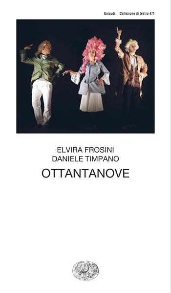 Ottantanove - Elvira Frosini, Daniele Timpano - Libro Einaudi 2026, Collezione di teatro | Libraccio.it