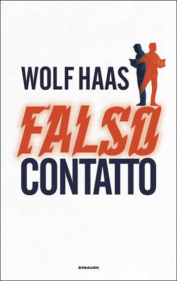 Falso contatto - Wolf Haas - Libro Einaudi 2026, Supercoralli | Libraccio.it