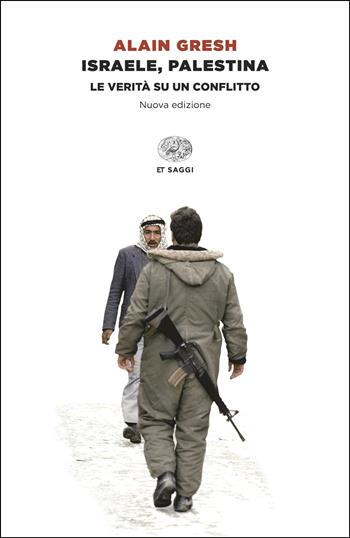 Israele, Palestina. La verità su un conflitto - Alain Gresh - Libro Einaudi 2025, Einaudi tascabili. Saggi | Libraccio.it