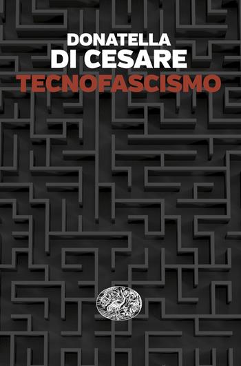 Tecnofascismo - Donatella Di Cesare - Libro Einaudi 2025, Einaudi. Passaggi | Libraccio.it