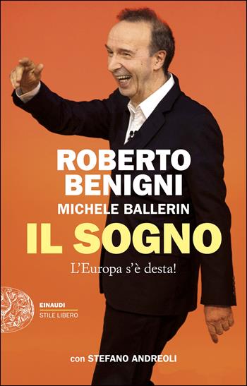 Il sogno. L'Europa s'è desta! - Roberto Benigni, Michele Ballerin, Stefano Andreoli - Libro Einaudi 2025, Einaudi. Stile libero | Libraccio.it