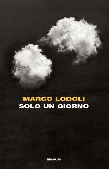 Solo un giorno - Marco Lodoli - Libro Einaudi 2026, I coralli | Libraccio.it