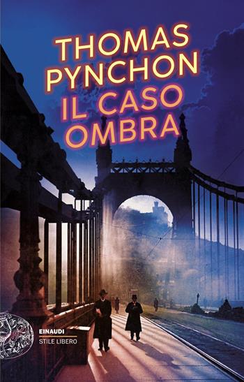 Il caso ombra - Thomas Pynchon - Libro Einaudi 2026, Einaudi. Stile libero | Libraccio.it