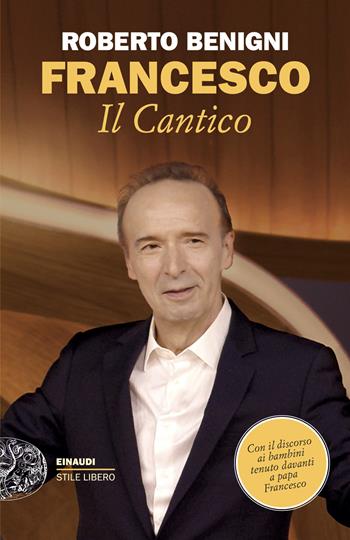 Francesco. Il Cantico - Roberto Benigni - Libro Einaudi 2026, Einaudi. Stile libero | Libraccio.it