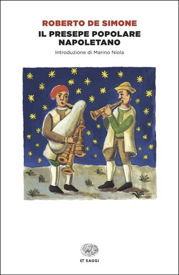 Il presepe popolare napoletano - Roberto De Simone - Libro Einaudi 2025, Einaudi tascabili. Saggi | Libraccio.it