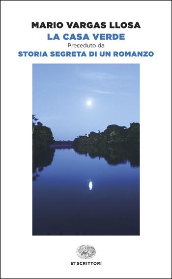 La Casa Verde. Preceduto da Storia segreta di un romanzo - Mario Vargas Llosa - Libro Einaudi 2025, Einaudi tascabili. Scrittori | Libraccio.it