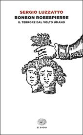 Bonbon Robespierre. Il terrore dal volto umano