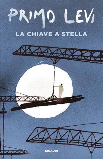 La chiave a stella - Primo Levi - Libro Einaudi 2026, Einaudi tascabili. Scrittori | Libraccio.it