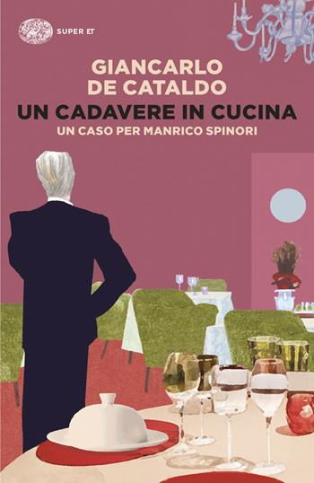 Un cadavere in cucina. Un caso per Manrico Spinori - Giancarlo De Cataldo - Libro Einaudi 2026, Super ET | Libraccio.it