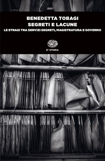 Segreti e lacune. Le stragi tra servizi segreti, magistratura e governo - Benedetta Tobagi - Libro Einaudi 2026, Einaudi tascabili. Storia | Libraccio.it
