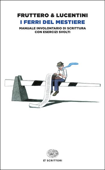 I ferri del mestiere. Manuale involontario di scrittura con esercizi svolti - Carlo Fruttero, Franco Lucentini - Libro Einaudi 2026, Einaudi tascabili. Scrittori | Libraccio.it