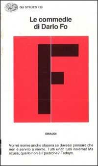 Le commedie. Vol. 4: Vorrei morire anche stasera... -Tutti uniti! Tutti insieme! Ma scusa, quello non è il padrone? Fedayn. - Dario Fo - Libro Einaudi 1997, Gli struzzi | Libraccio.it