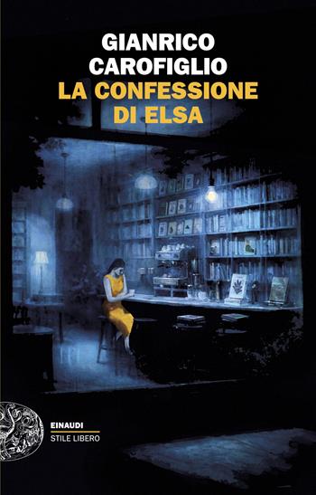 La confessione di Elsa - Gianrico Carofiglio - Libro Einaudi 2026, Einaudi. Stile libero | Libraccio.it