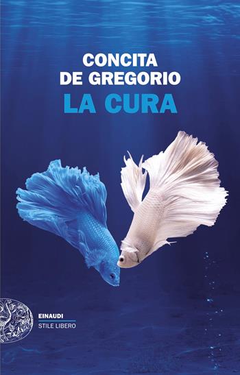La cura - Concita De Gregorio - Libro Einaudi 2026, Einaudi. Stile libero | Libraccio.it