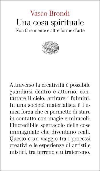 Una cosa spirituale. Non fare niente e altre forme d’arte - Vasco Brondi - Libro Einaudi 2026, Vele | Libraccio.it