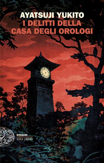 I delitti della casa degli orologi - Yukito Ayatsuji - Libro Einaudi 2026, Einaudi. Stile libero | Libraccio.it